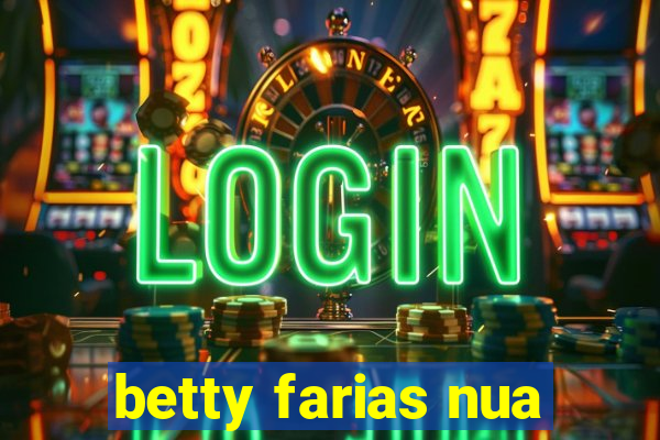 betty farias nua